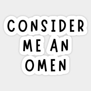 consider me an omen Sticker